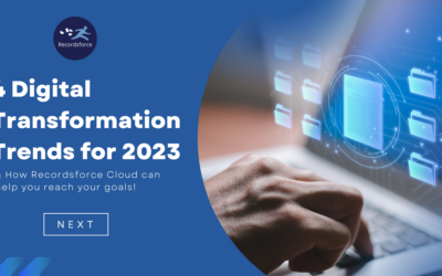 4 Digital Transformation Trends for 2023 & How Recordsforce Cloud Can Help You Reach Your Goals