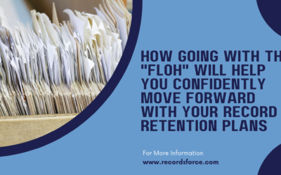 How Going with the “FLOH” Will Help You Confidently Move Forward with Your Record Retention Plans