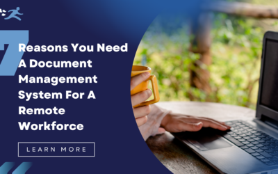 7 Reasons You Need A Document Management System For A Remote Workforce
