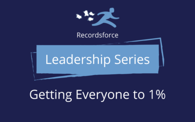 Recordsforce Leadership Series: Getting Everyone to 1%