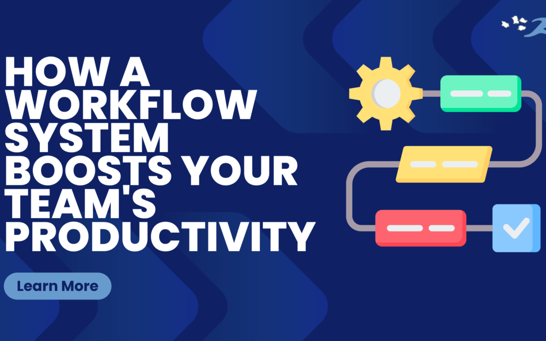 How A Workflow System Boosts Your Teams Productivity