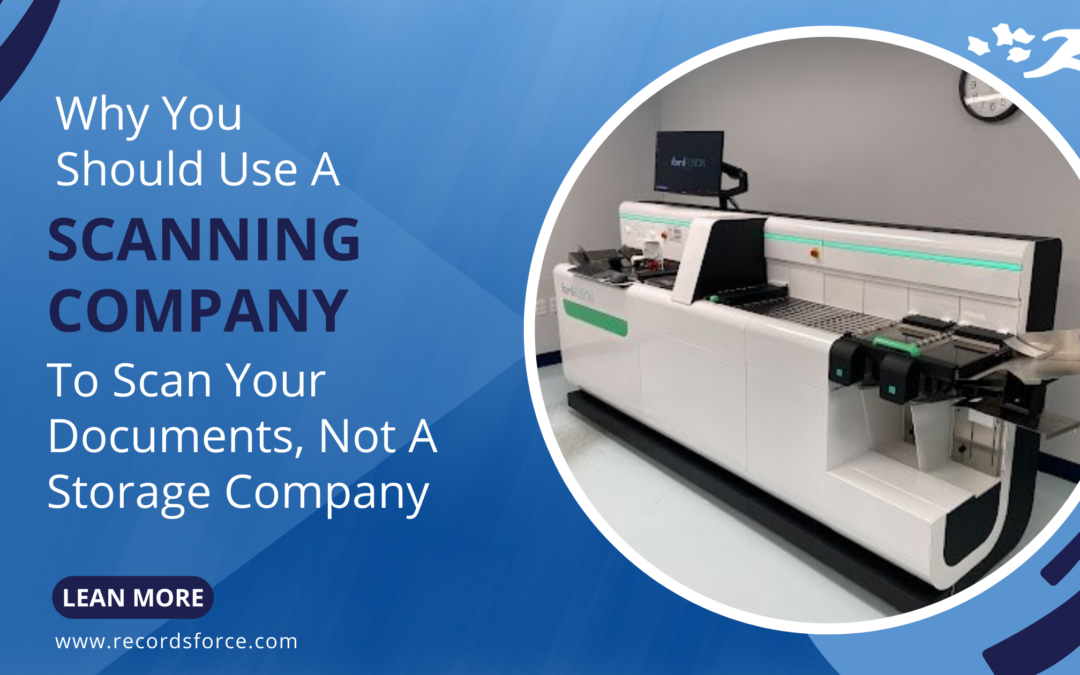 Why You Should Use A Scanning Company To Scan Your Documents Not A Storage Company