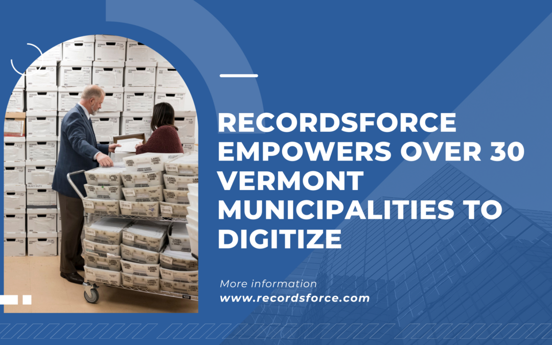 Recordsforce Digitizes Vermont Municipalities