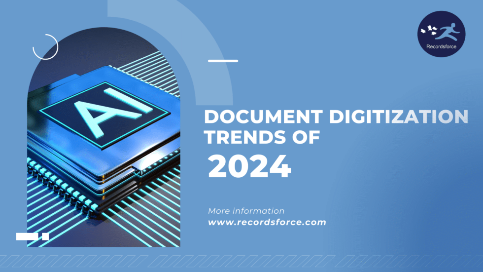 Document Digitization Trends of 2024 Recordsforce