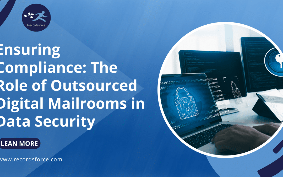 Ensuring Compliance The Role of Outsourced Digital Mailrooms in Data Security