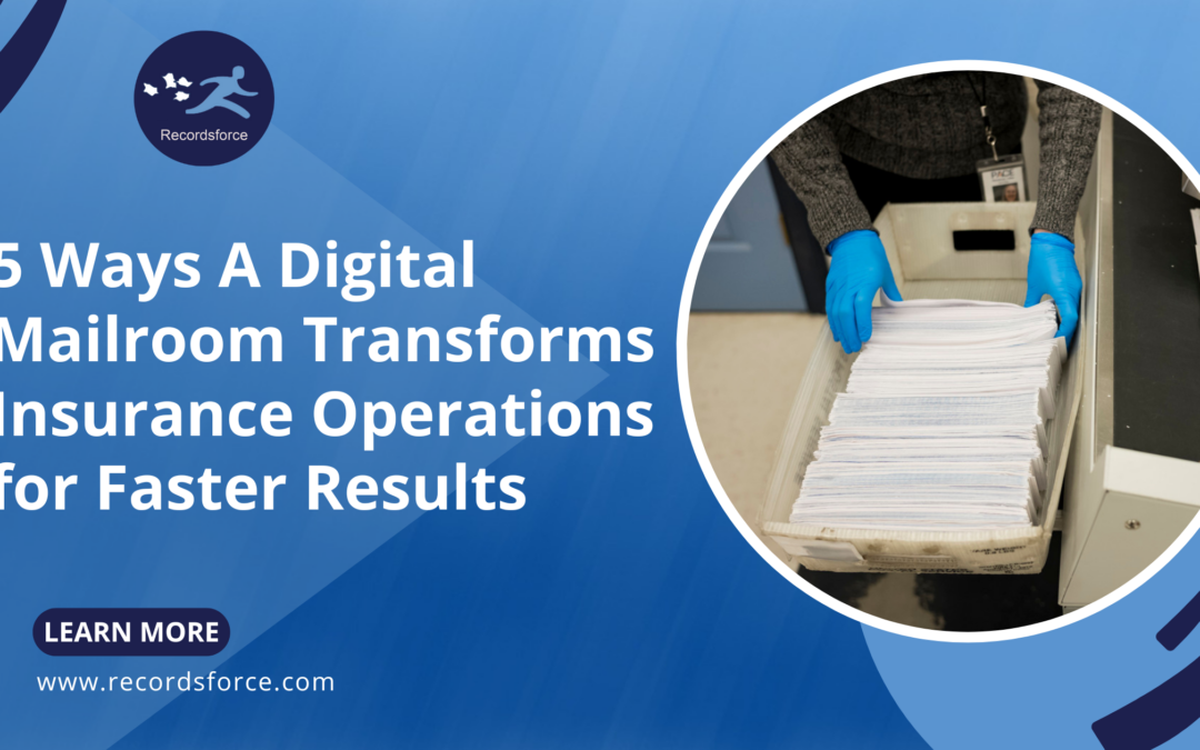 5 Ways A Digital Mailroom Transforms Insurance Operations for Faster Results