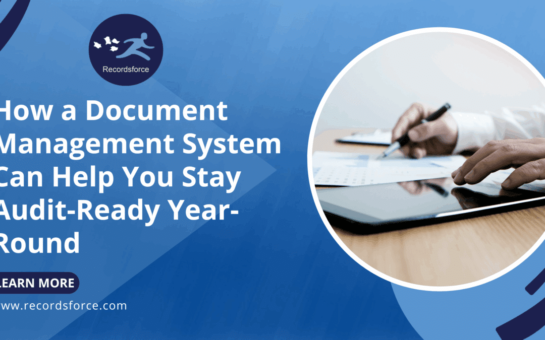 How a Document Management System Can Help You Stay Audit-Ready Year-Round